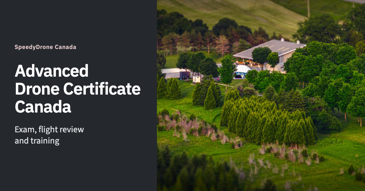 How to Get a Transport Canada Advanced Drone Pilot Certificate in 2026: Exam, Flight Review & Training
