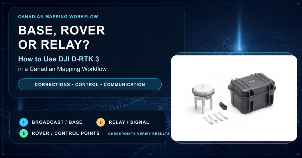 Base, Rover or Relay? How to Use DJI D-RTK 3 in a Canadian Mapping Workflow