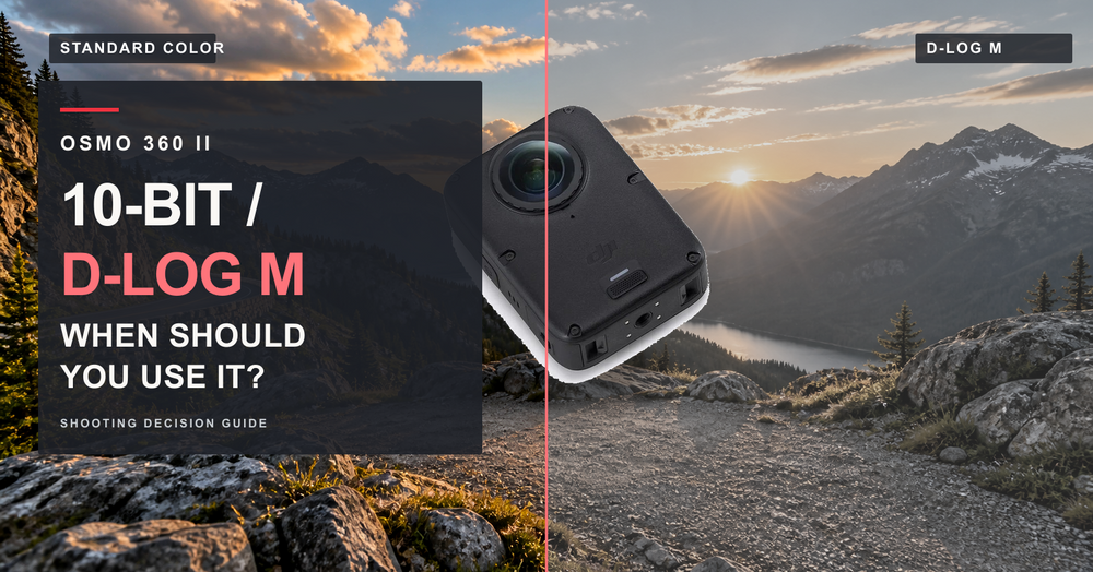 DJI Osmo 360 II D-Log M Guide: When Should You Shoot in 10-Bit?