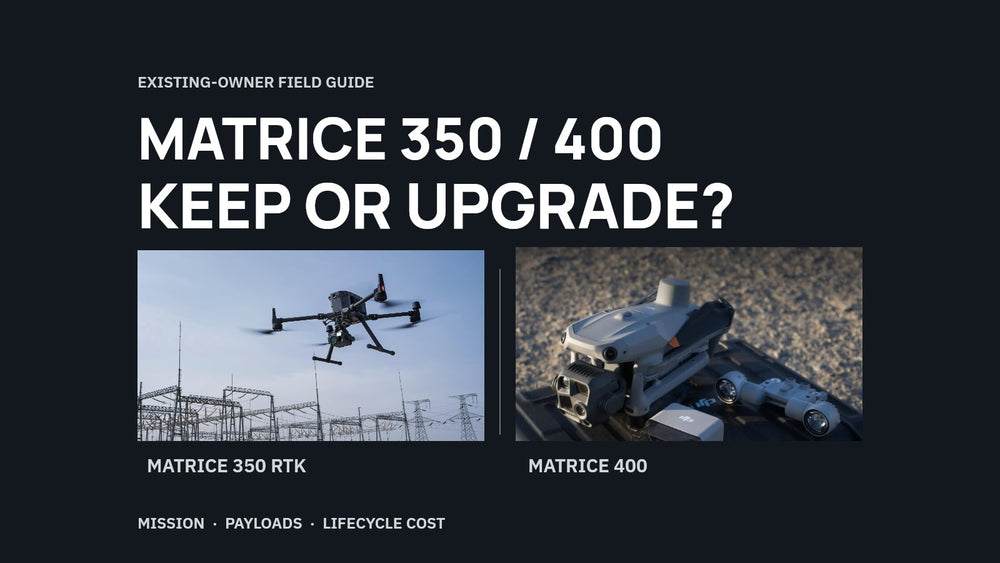 Matrice 350 RTK Owners: Upgrade to Matrice 400 or Keep Your Existing Fleet?