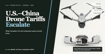 U.S.-China Drone Tariff Dispute Escalates: What Canadian DJI and Enterprise Buyers Should Know