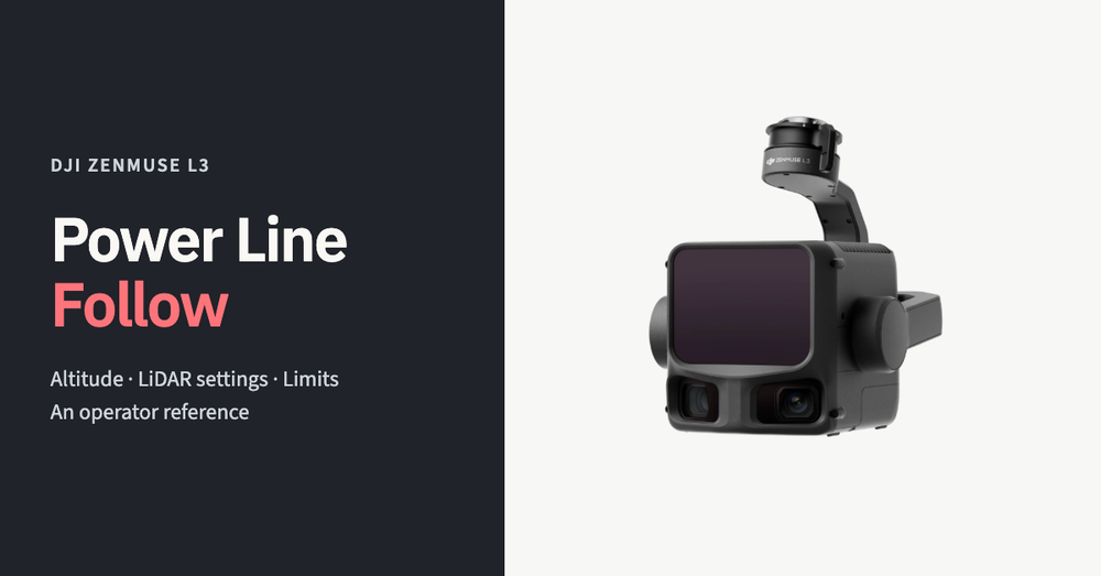 DJI Zenmuse L3 Power Line Follow Guide: Flight Altitudes, LiDAR Settings, Wire Recognition & Corridor Workflow